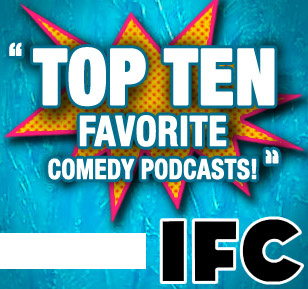 IFC Top 10 Favorite Podcasts