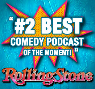 Rolling Stone Magazine Listed PMC as #2 Best Comedy Podcast of the Moment!